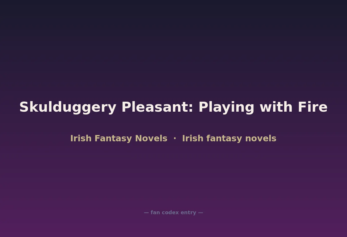 Skulduggery Pleasant: Playing with Fire